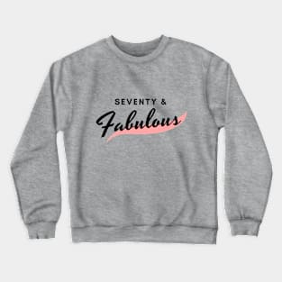 Seventy and Fabulous Crewneck Sweatshirt